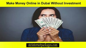 Top 22 Ways To Make Money Online in Dubai Without Investment